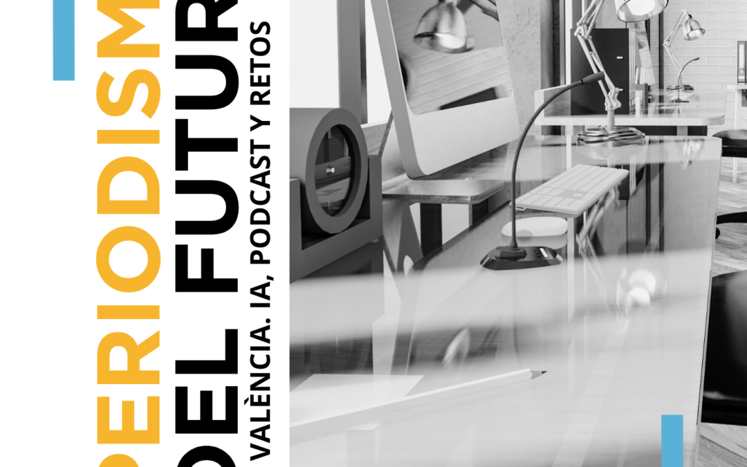 PRESIDENCIA DE LA GENERALITAT Y APPV ORGANIZAN LAS JORNADAS: PERIODISMO DEL FUTURO